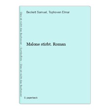 Malone muore. Romanzo Samuel, Beckett e Tophoven Elmar: