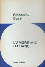 L'AMORE MIO ITALIANO  BUZZI GIANCARLO MONDADORI 1963 IL TORNASOLE