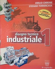 Disegno tecnico industriale. Vol. 1 - Chirone, Tornincasa - Il Capitello, 2006