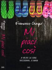 Mi piaci così. . Francesco Gungui. 2009. .