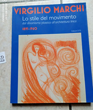 LIBRO VIRGILIO MARCHI LO STILE DEL MOVIMENTO DAL DINAMISMO PLASTICO ALL'ARCHITET