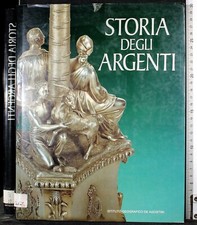 STORIA DEGLI ARGENTI. AA.VV. DEAGOSTINI. 1ED.