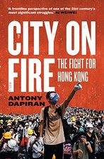 City on Fire: the fight for Hong Kong by Dapiran, Antony Book The Cheap Fast