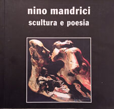 Nino Mandrici. Scultura e poesia. Gianni Mazza, Nino Mandrici, a cura di. S.D..