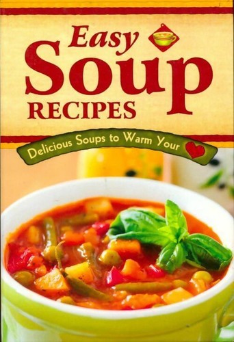 Easy soup recipes - , collectif