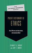 Pocket Dictionary of Ethics: Over 3..., S.J.Grenz & J.T