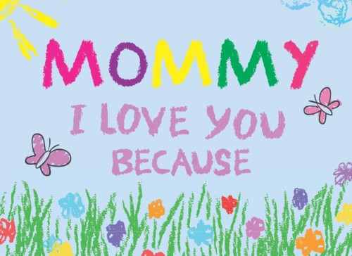 Mommy love you because - mommy,