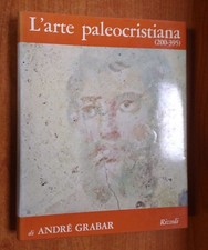 ANDRE' GRABAR-L'ARTE PALEOCRISTIANA-RIZZOLI, 1967