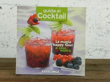 GUIDA AI COCKTAIL esselunga preparare i ricette happy hour stuzzichini libro
