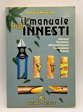 Il manuale degli innesti - Antonio Mancino - Antares Editrice 1996