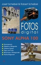 Fotos digital - Sony Alpha 100 von Josef Scheibel | Buch | Zustand gut