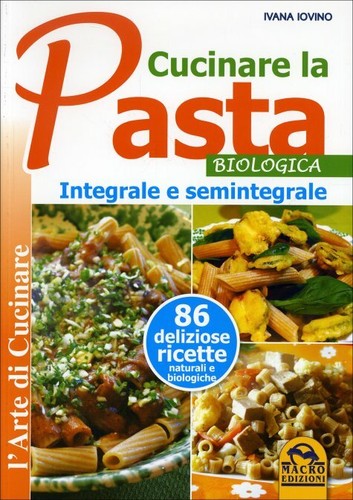 Cucinare pasta biologica - cucinare,