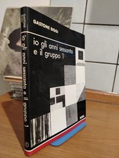 Gastone Biggi IO GLI ANNI SESSANTA E IL GRUPPO 1 Edizioni Bora 1994