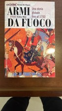 ARMI ARMI FUOCO UNA STORIA