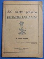 1940 200 ricette per curarsi con erbe  di F. Borsetta - Botanico in Vigevano PV