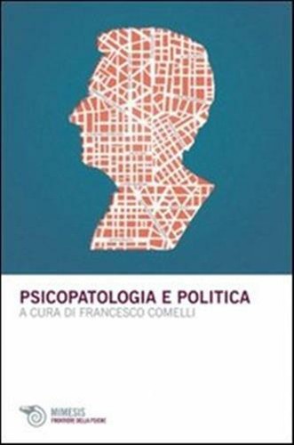 Psicopatologia politica - psicopatologia, e