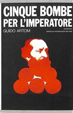 Cinque bombe per l'imperatore [Paperback] ARTOM GUIDO