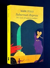 SABARMATI EXPRESS - nel cuore del gigante indiano - Mark Tully e Gillian Wright