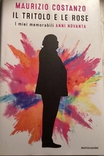 Il tritolo e le rose - Maurizio Costanzo - Mondadori 2018