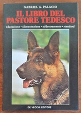 Il libro del pastore tedesco. Educazione - alimentazione - addestramento - stand