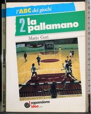 L' ABC DEI GIOCHI VOL 2. LA PALLAMANO. MARIO GOSI. ESPANSIONE IDEA.