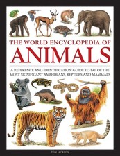 Animals, The World Encyclopedia of: A reference and identification guide to 840