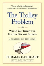 The Trolley Problem, or Would