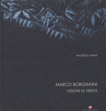 Marco Borgianni. Visioni di verità - [Carlo Cambi Editore]