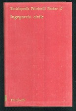 INGEGNERIA CIVILE - Enciclopedia Feltrinelli Fischer n. 17 - 1971
