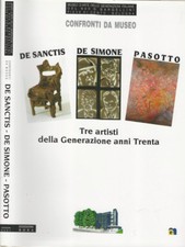 Confronti da museo. Fabio De Sanctis, Vincenzo De Simone, Paolo Pasotto. Tre art