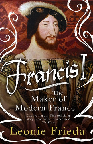 Francis the maker of modern - francis, i: