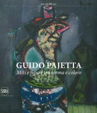 GUIDO PAJETTA - MITI E FIGURE TRA FORMA E COLORE - MILANO 2019 [C-200]