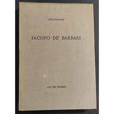 Jacopo De' Barbari - L. Servolini - Ed. Le Tre Venezie - 1944