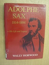 ADOLPHE SAX, 1814-94: HIS LIFE