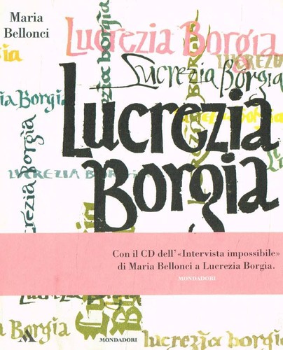Lucrezia borgia bellonci - lucrezia, borgia.
