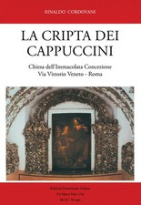 La Cripta dei Cappuccini. Chiesa dell'Immacolata Concezione Via Vittorio Veneto,