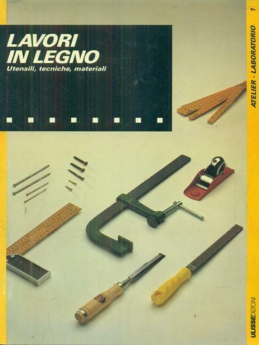 Lavori legno ulisse - lavori, aa.vv.