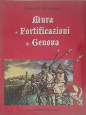 MURA E FORTIFICAZIONI DI GENOVA - RICCARDO DELLE PIANE - NUOVA ED. GENOVESE 2008