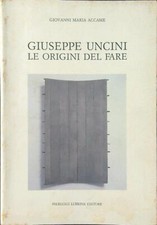 GIUSEPPE UNCINI: LE ORIGINI DEL FARE UNCINI GIUSEPPE PIERLUIGI LUBRINA 1990
