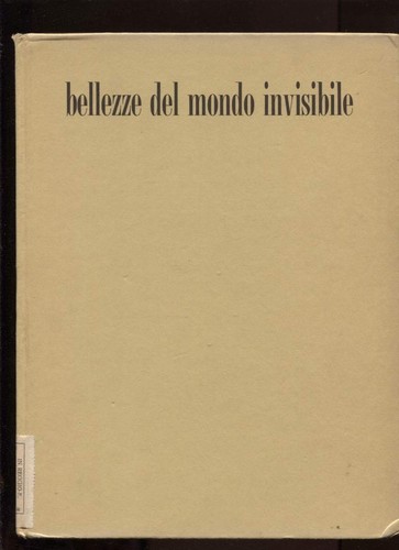 Bellezze del mondo invisibile - del,