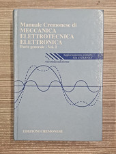Manuale Cremonese di Meccanica Elettrotecnica e Elettronica - Pt. generale Vol I