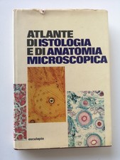 Atlante di istologia e di anatomia microscopica -Esculapio ed.-