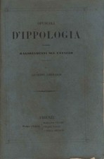 Opuscoli d'ippologia ovvero Ragionamenti sul cavallo - Giuseppe Gherardi [1853]