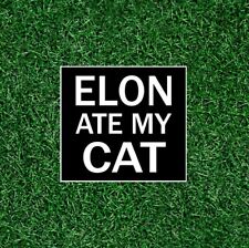 ELON ATE MY CAT - 100%