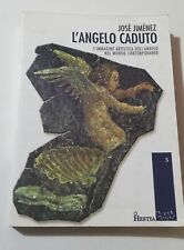 José Jimenez L' ANGELO CADUTO Arte LETTERATURA Filosofia Saggio Raro OTTIMO