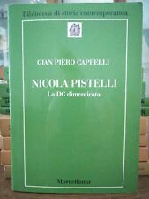 NICOLA PISTELLI LA DC DIMENTICATA, GIAN PIERO CAPPELLI MORCELLIANA EDITORE 1995