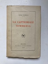 Luigi Tonelli LA CATTEDRALE SOMMERSA - Fratelli Treves Editori  1925