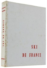 SKI DE FRANCE. - Franco Jean, Mora Marius, Fourès Léonce. - Arthaud, - 1962