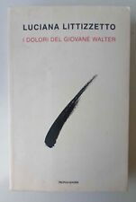 I dolori del giovane Walter. LUCIANA LITIZZETTO - Mondadori 2010