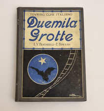 Speleologia / Touring Club Italiano:  DUEMILA GROTTE  di Bertarelli e Boegan